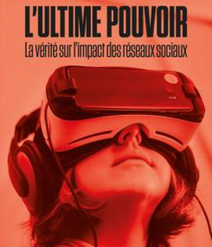 L'ULTIME POUVOIR - LA VERITE SUR L'IMPACT DES RESEAUX SOCIAUX