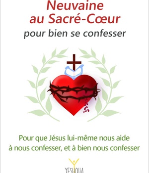 NEUVAINE AU SACRE-COEUR POUR BIEN SE CONFESSER - POUR QUE JESUS LUI-MEME NOUS AIDE A NOUS CONFESSER,