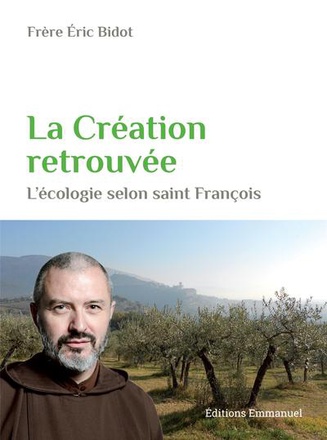LA CREATION RETROUVEE - L'ECOLOGIE SELON SAINT FRANCOIS