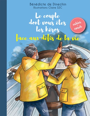 LE COUPLE DONT VOUS ETES LES HEROS FACE AUX DEFIS DE LA VIE - CAHIER-COACH