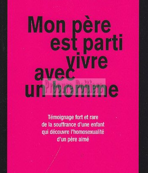 MON PERE EST PARTI VIVRE AVEC UN HOMME