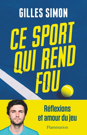 CE SPORT QUI REND FOU - REFLEXIONS ET AMOUR DU JEU