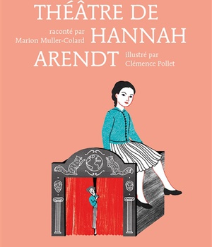 LE PETIT THEATRE DE HANNAH ARENDT
