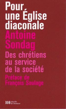 POUR UNE EGLISE DIACONALE - DES CHRETIENS AU SERVICE DE LA SOCIETE