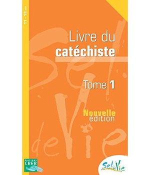 SEL DE VIE - 11/13 ANS - CATECHISTE TOME 1