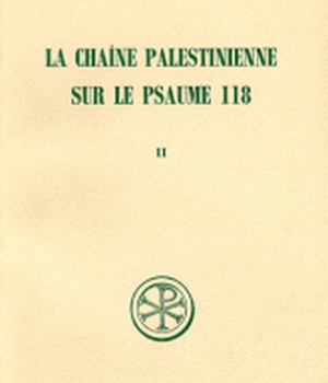 LA CHAINE PALESTINIENNE SUR LE PSAUME 118 T. II ORIGENE EUSEBE DYDIME APOLLINAIRE ATHANASE
