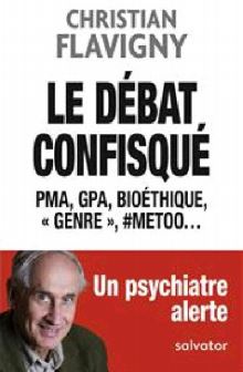 LE DEBAT CONFISQUE - PMA, GPA, BIOETHIQUE, GENRE, #METOO... UN PSYCHIATRE ALERTE