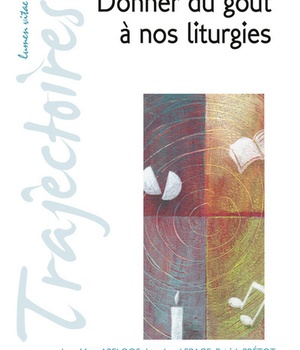 DONNER DU GOUT A NOS LITURGIES