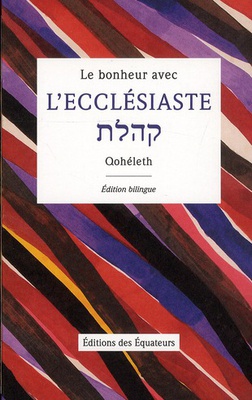 LE BONHEUR AVEC L ECCLESIASTE - QOHELETH