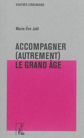 ACCOMPAGNER (AUTREMENT) LE GRAND AGE