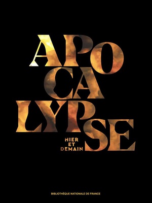 APOCALYPSE - HIER ET DEMAIN - CATALOGUE DE L'EXPOSITION