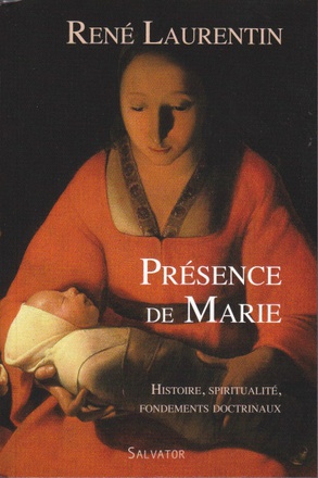 PRESENCE DE MARIE HISTOIRE, SPIRITUALITE, FONDEMENTS DOCTRINAUX
