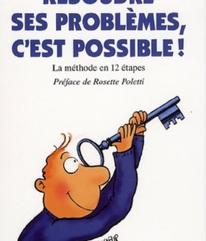 N 140 RESOUDRE SES PROBLEMES, C'EST POSSIBLE ! - LA METHODE EN 12 ETAPES