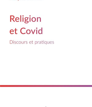 RELIGION ET COVID - DISCOURS ET PRATIQUES