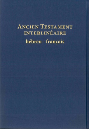 ANCIEN TESTAMENT - INTERLINEAIRE HEBREU-FRANCAIS
