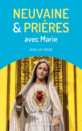 NEUVAINE ET PRIERES AVEC MARIE