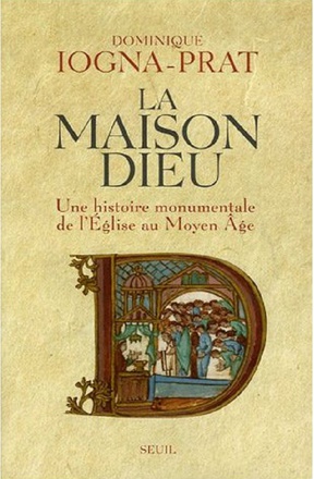 LA MAISON DIEU. UNE HISTOIRE MONUMENTALE DE L'EGLISE AU MOYEN AGE (V. 800-V. 1200)