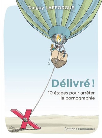 DELIVRE ! - 10 ETAPES POUR ARRETER LA PORNOGRAPHIE