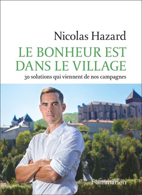 LE BONHEUR EST DANS LE VILLAGE - 30 SOLUTIONS QUI VIENNENT DE NOS CAMPAGNES