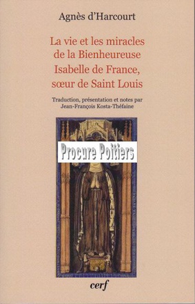 LA VIE ET LES MIRACLES DE LA BIENHEUREUSE ISABELLEDE FRANCE, SUR DE SAINT LOUIS