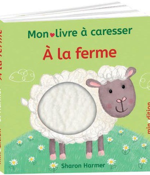 A LA FERME - MON LIVRE A CARESSER