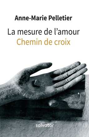 LA MESURE DE L'AMOUR - CHEMIN DE CROIX