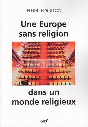 UNE EUROPE SANS RELIGION DANS UN MONDE RELIGIEUX