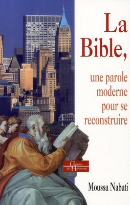 LA BIBLE - UNE PAROLE MODERNE POUR SE RECONSTRUIRE