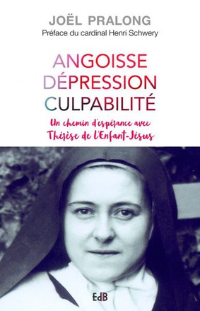 ANGOISSE DEPRESSION CULPABILITE - UN CHEMIN DESPERANCE AVEC THERESE DE LENFANT-JESUS