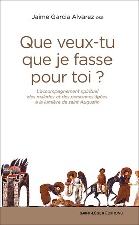 QUE VEUX-TU QUE JE FASSE POUR TOI ? - L ACCOMPAGNEMENT SPIRITUEL DES MALADES ET DES PERSONNES AGEES