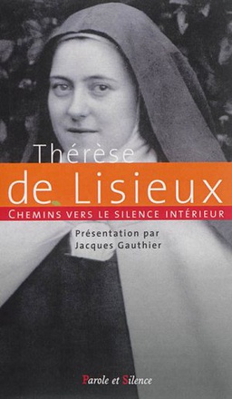 CHEMINS VERS LE SILENCE INTERIEUR AVEC THERESE DE LISIEUX