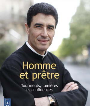 HOMME ET PRETRE - TOURMENTS, LUMIERES ET CONFLUENCES