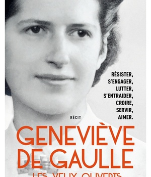 GENEVIEVE DE GAULLE, LES YEUX OUVERTS