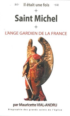 SAINT MICHEL, L'ANGE GARDIEN DE LA FRANCE - LANGE GARDIEN DE LA FRANCE