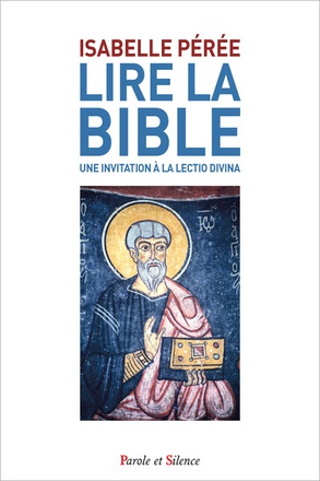 LIRE LA BIBLE. UNE INVITATION A LA LECTIO DIVINA