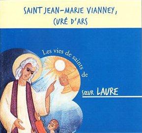 SAINT JEAN-MARIE VIANNEY, CURE DARS CD - AUDIO