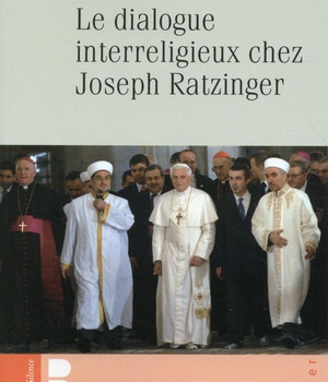 LE DIALOGUE INTERRELIGIEUX CHEZ JOSEPH RATZINGER