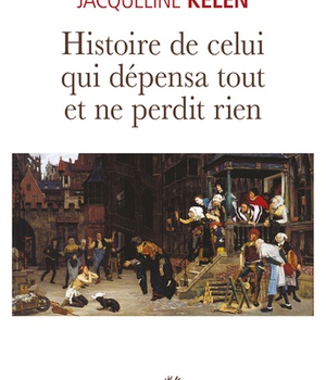 HISTOIRE DE CELUI QUI DEPENSA TOUT ET NE PERDIT RIEN