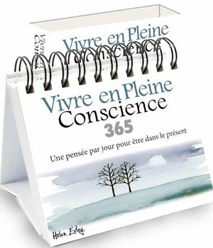 365 VIVRE EN PLEINE CONSCIENCE - UN PENSEE PAR JOUR POUR ETRE DANS LE PRESENT