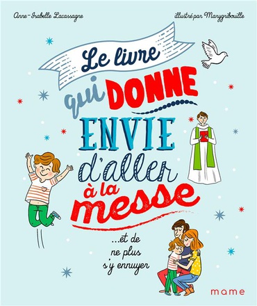 LE LIVRE QUI DONNE ENVIE D'ALLER A LA MESSE