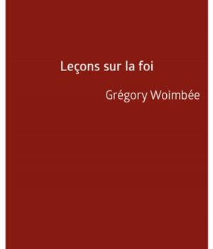 LECONS SUR LA FOI - INTRODUCTION A LA THEOLOGIE FONDAMENTALE
