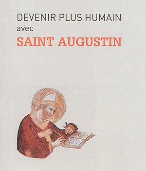 DEVENIR PLUS HUMAIN AVEC SAINT AUGUSTIN