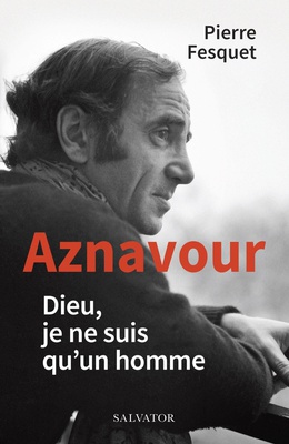 AZNAVOUR - DIEU, JE NE SUIS QU UN HOMME
