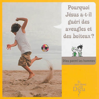 MODULE E10 - POURQUOI JESUS A T-IL GUERI LES AVEUGLES ET LES BOITEUX ?