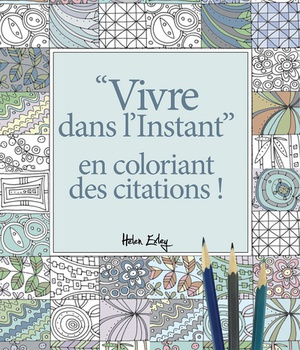 VIVRE DANS L'INSTANT EN COLORIANT DES CITATIONS
