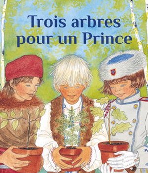 TROIS ARBRES POUR UN PRINCE