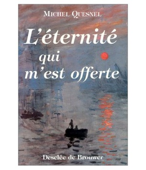 L'ETERNITE QUI M'EST OFFERTE