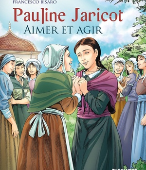 PAULINE JARICOT - AIMER ET AGIR