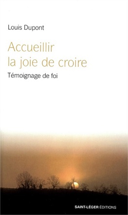 ACCUEILLIR LA JOIE DE CROIRE - TEMOIGNAGE DE FOI
