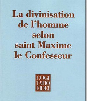 LA DIVINISATION DE L'HOMME SELON SAINT MAXIME LE CONFESSEUR